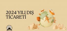 2024 YILI DIŞ TİCARETİ (GENEL BAKIŞ)